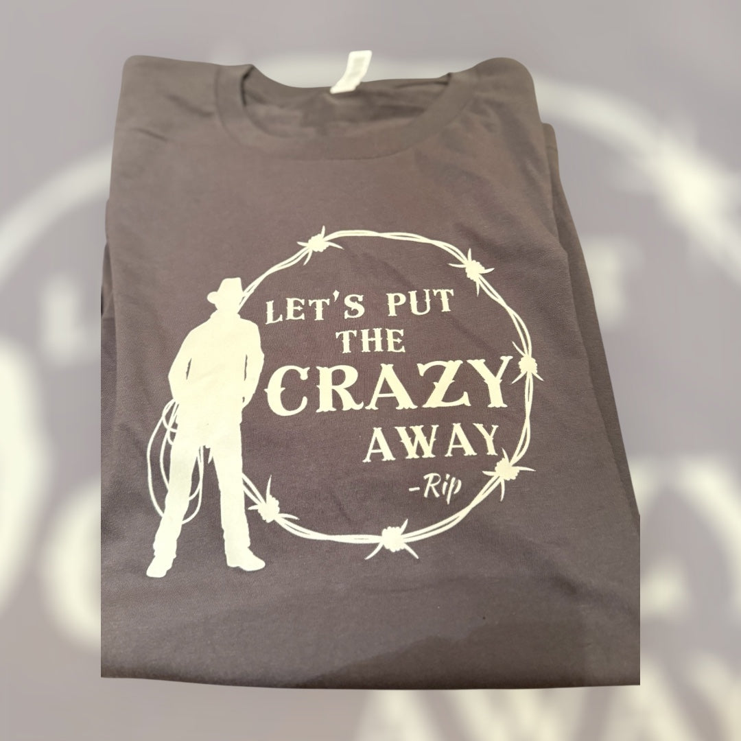 Let’s Put the Crazy Away – Rip” Yellowstone Graphic Tee