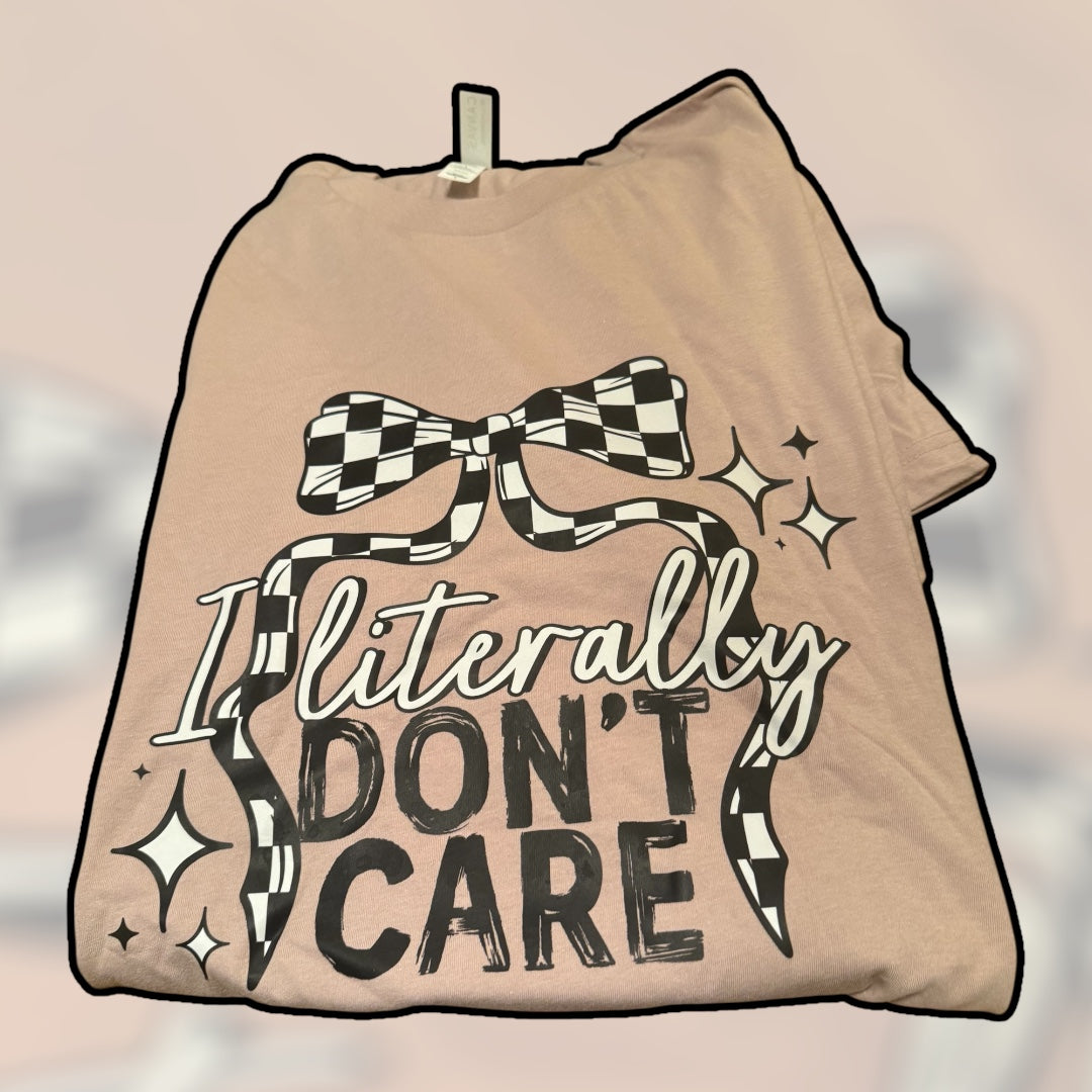 I Literally Don't Care Shirt